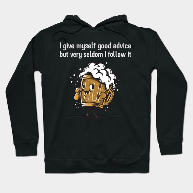 I give myself good advice but very seldom I follow it Hoodie by Azamerch